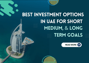 Best investment in UAE for short, medium, and long term goals