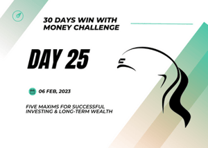 Day 25 - Five Maxims for Successful Investing & long-term Wealth
