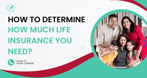 How to determine how much life insurance you need?