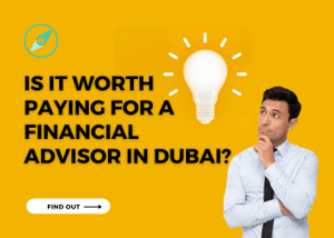Is it worth paying for a financial advisor in Dubai?