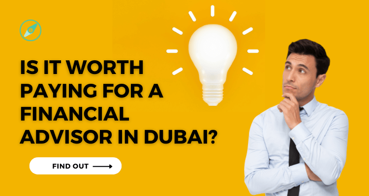 Is it worth paying for a financial advisor in Dubai-2