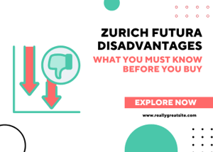 Zurich Futura Disadvantages: What You Must Know Before You Buy