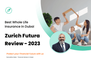 Zurich Futura Review - 2023 - Best Whole of Life Insurance in UAE