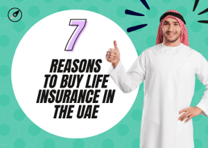 7 reasons to buy life insurance in the UAE